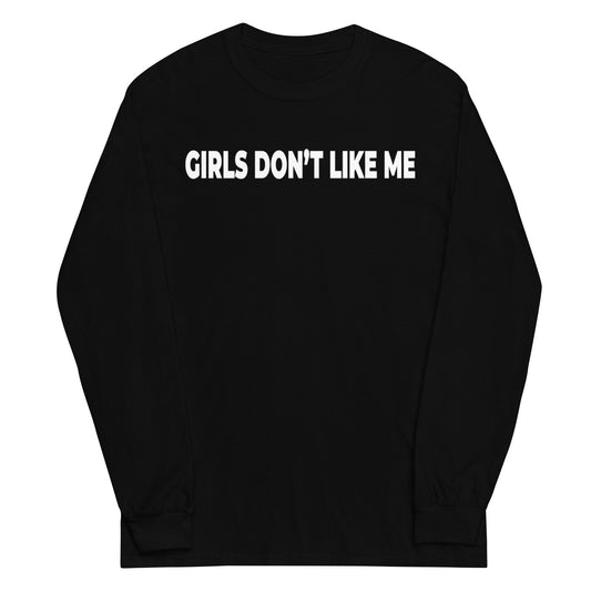 Girls Dont Like Me Graphic Long Sleeve Shirt