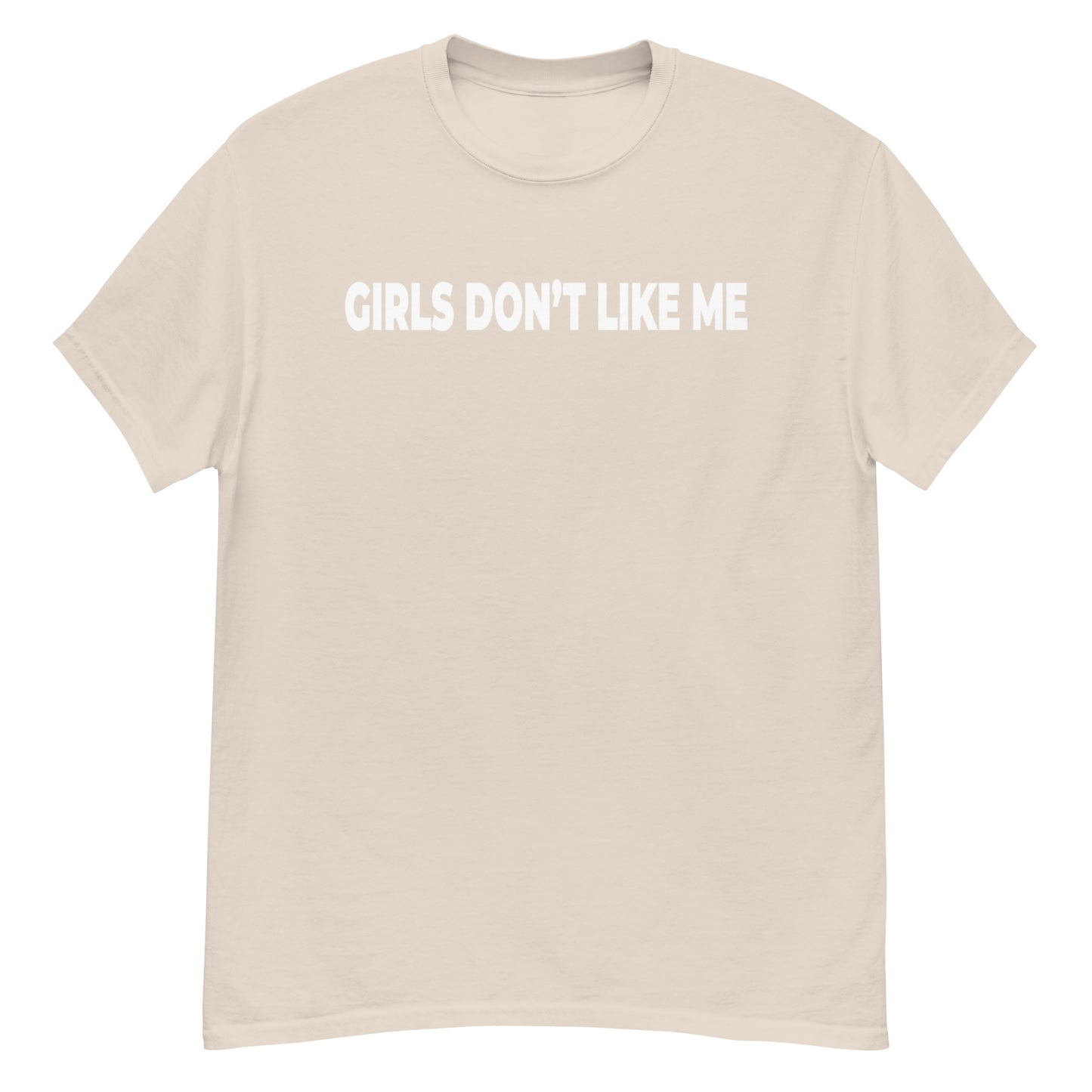 Girls Don't Like Me! Shirt