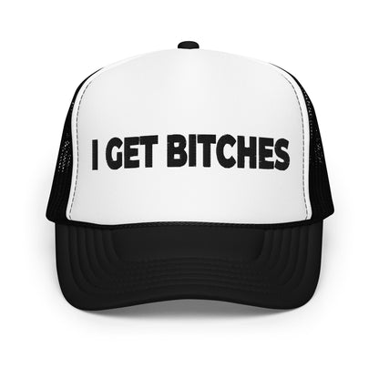 I GET BITCHES Foam trucker hat