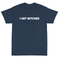 Get Bitches Short Sleeve T-Shirt