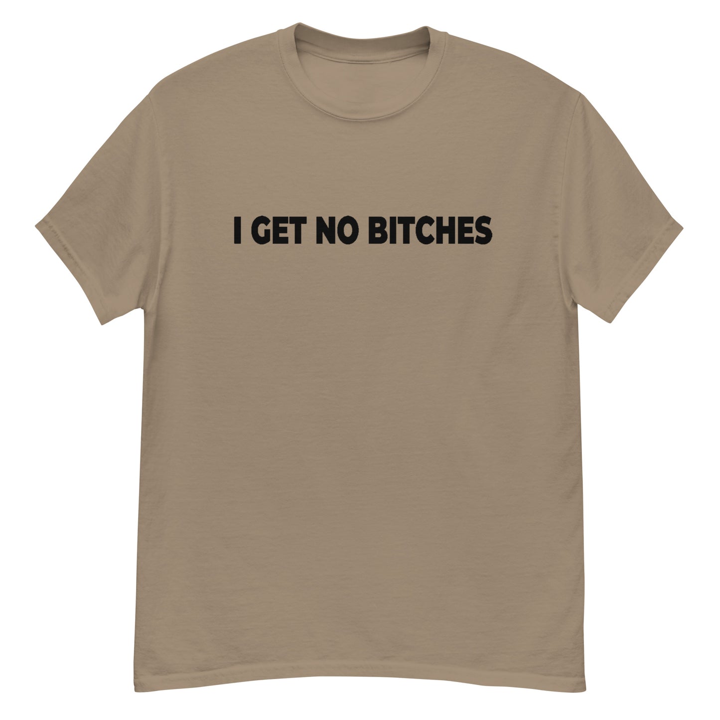 NO BITCHES ( BLACK TEXT ) Men's classic tee