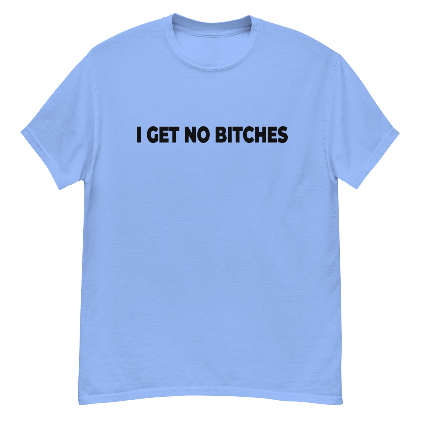 NO BITCHES ( BLACK TEXT ) Men's classic tee