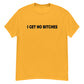 NO BITCHES ( BLACK TEXT ) Men's classic tee