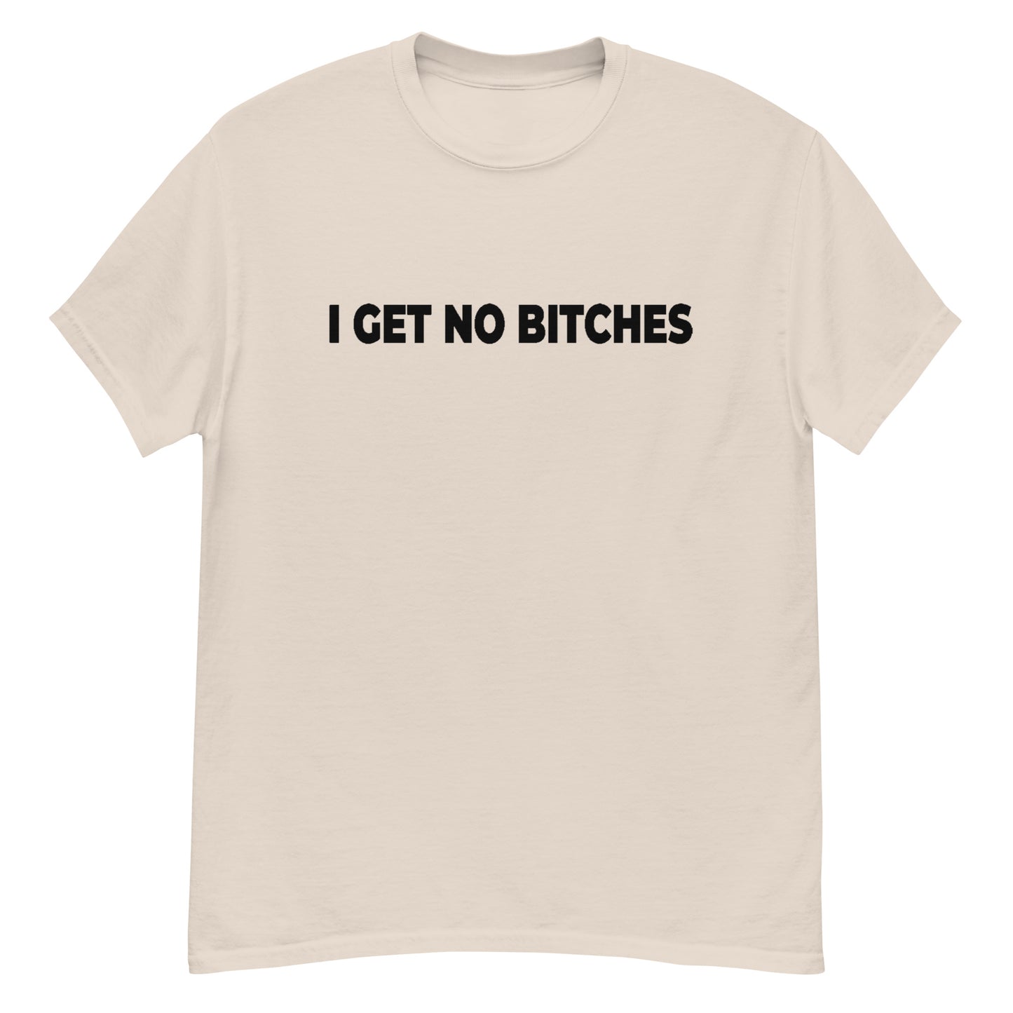 NO BITCHES ( BLACK TEXT ) Men's classic tee