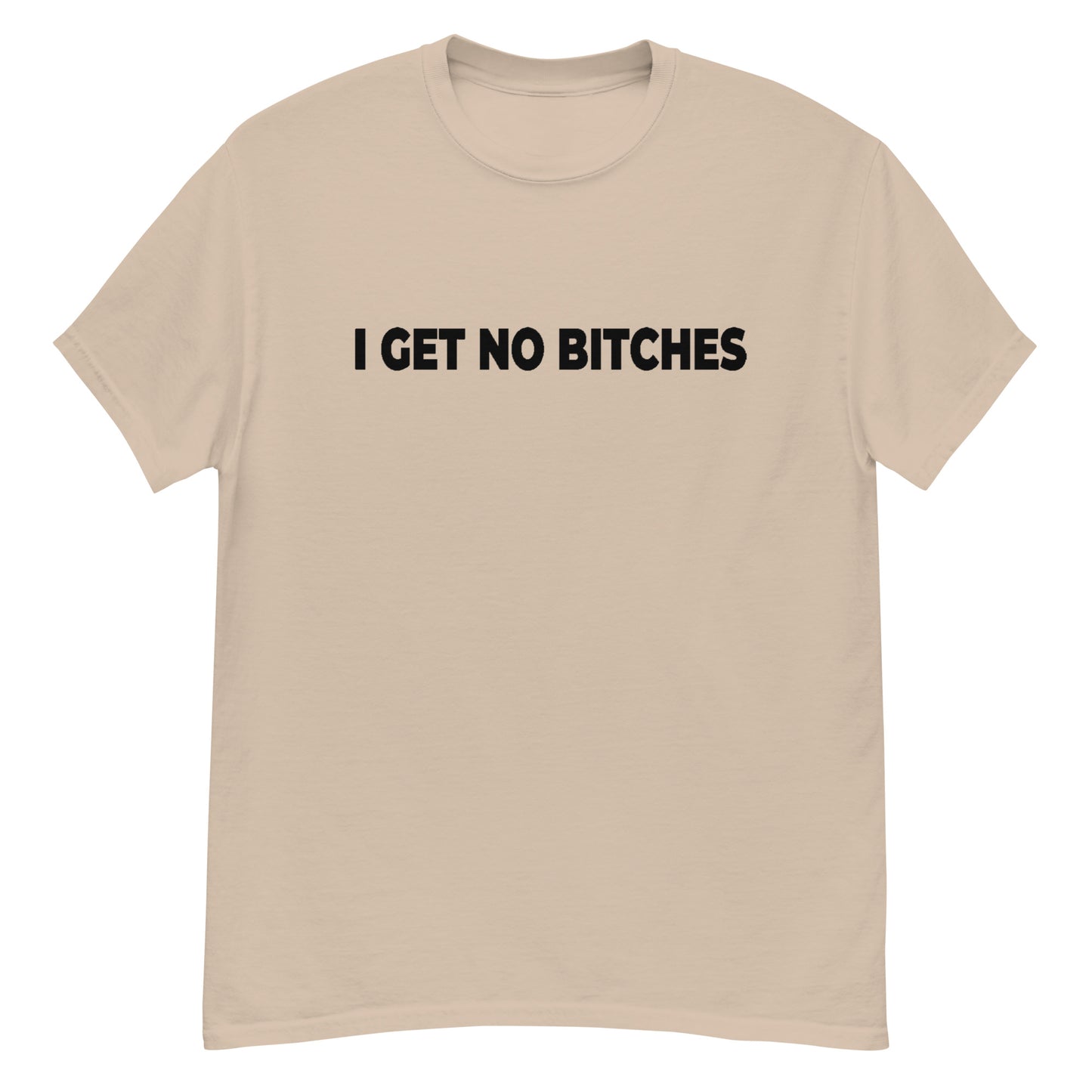 NO BITCHES ( BLACK TEXT ) Men's classic tee