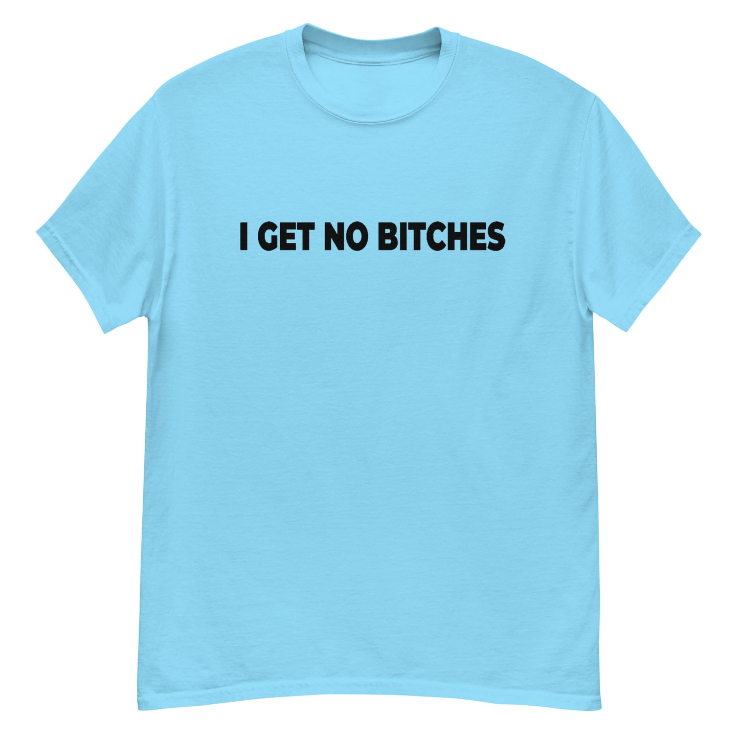 NO BITCHES ( BLACK TEXT ) Men's classic tee