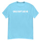 Girls Don't Like Me! Shirt