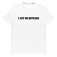 NO BITCHES ( BLACK TEXT ) Men's classic tee