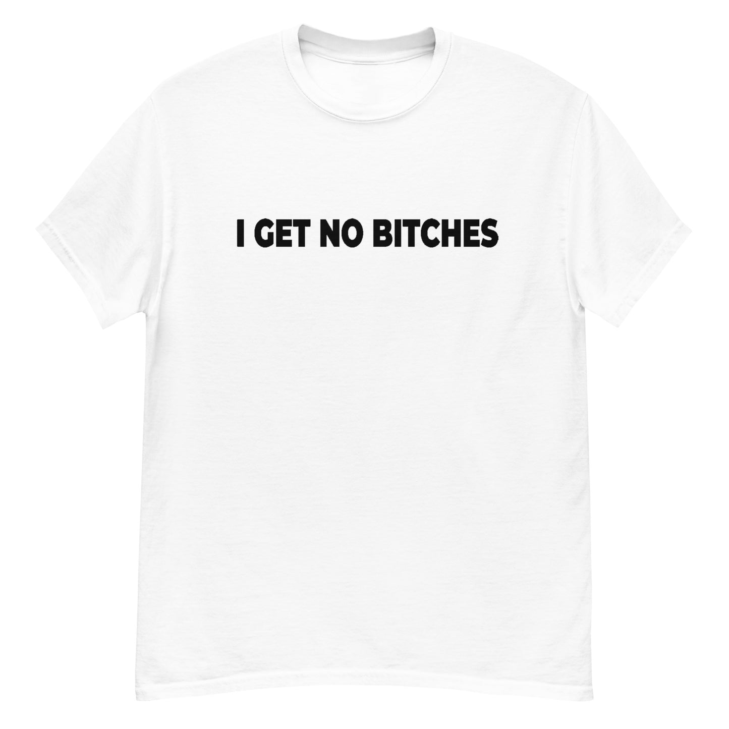 NO BITCHES ( BLACK TEXT ) Men's classic tee