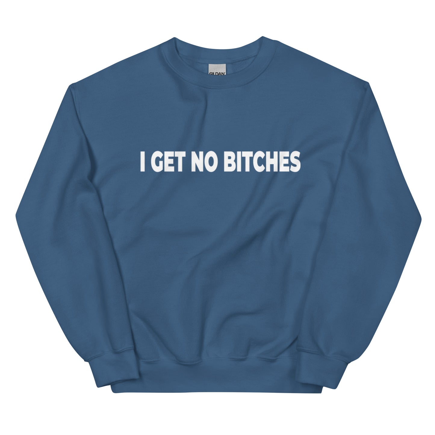 GET NO BITCHES Unisex Sweatshirt