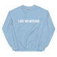 GET NO BITCHES Unisex Sweatshirt