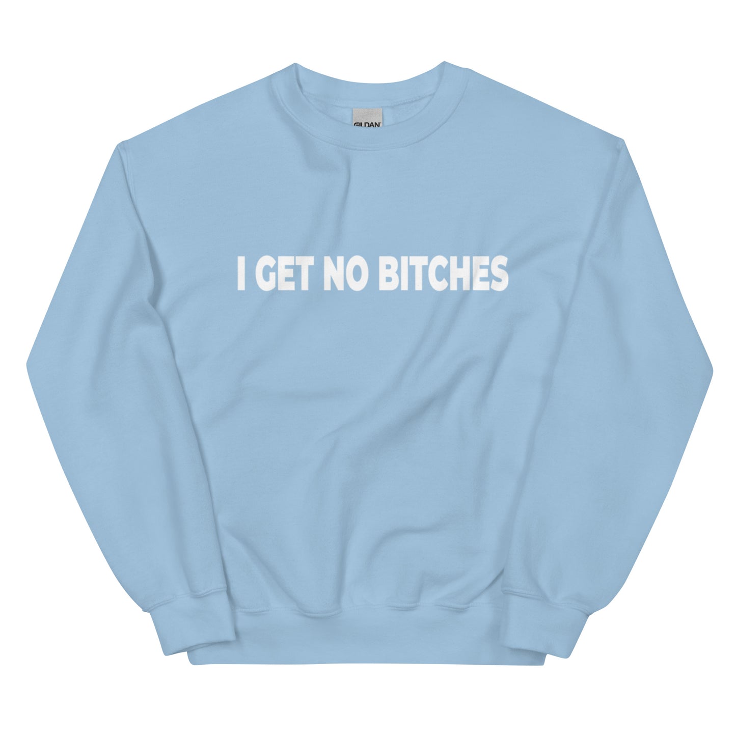 GET NO BITCHES Unisex Sweatshirt