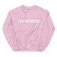 GET NO BITCHES Unisex Sweatshirt