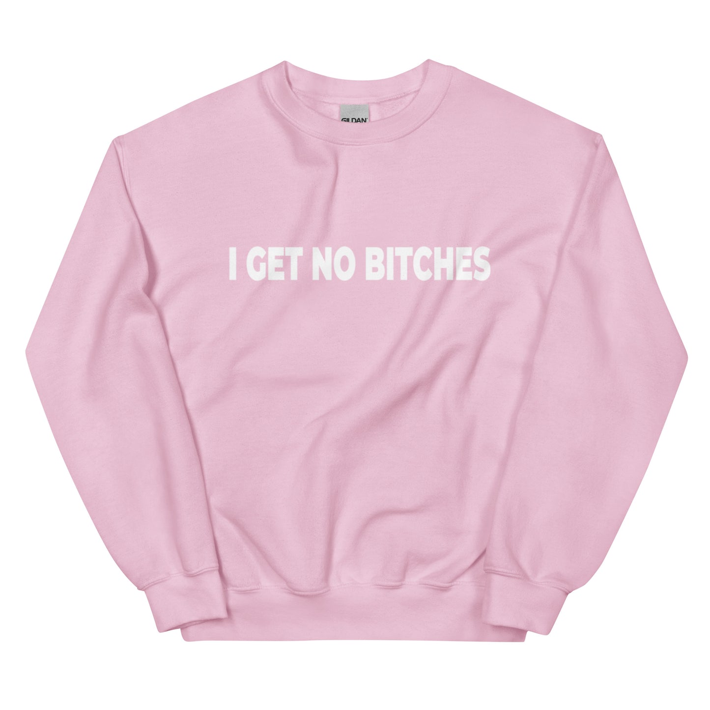 GET NO BITCHES Unisex Sweatshirt