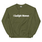 I Gaslight Women WHITE TEXT Unisex Sweatshirt
