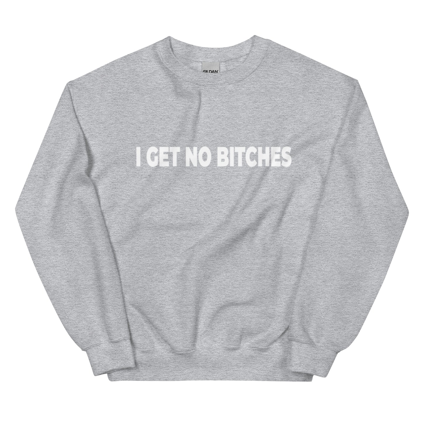 GET NO BITCHES Unisex Sweatshirt