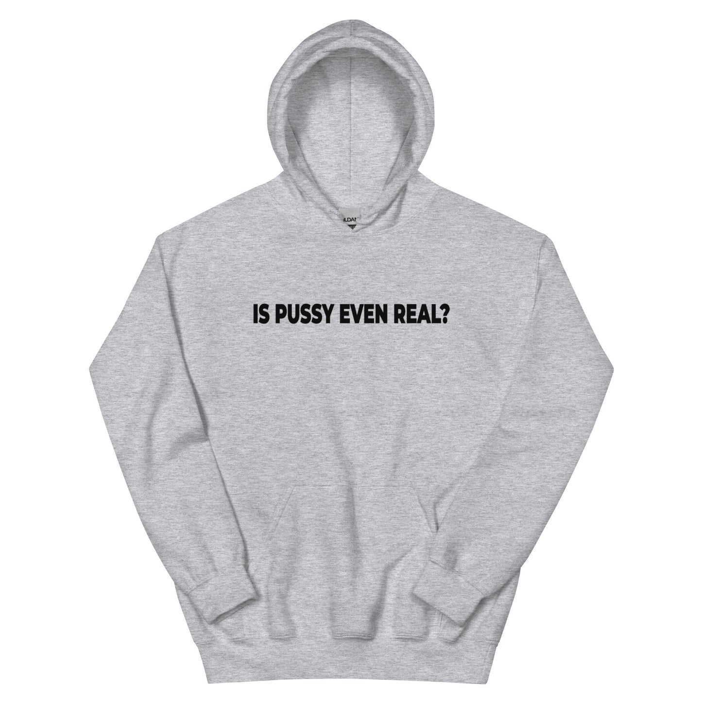 Is Pussy Real ?Unisex Hoodie