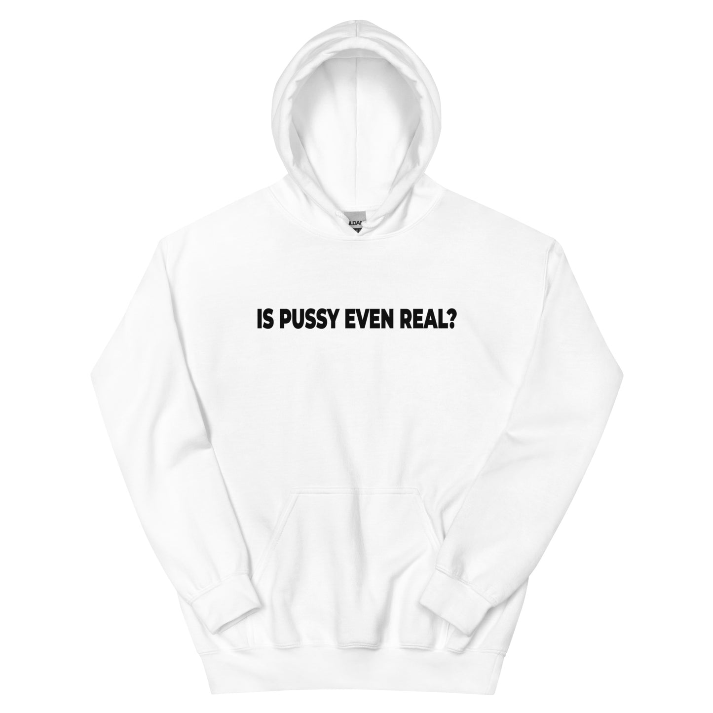 Is Pussy Real ?Unisex Hoodie